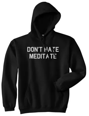 Dont Hate Meditate Mens Pullover Hoodie